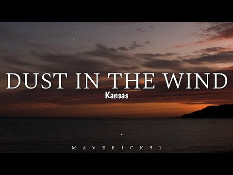 Dust in the Wind (Lyrics) - Kansas ♪