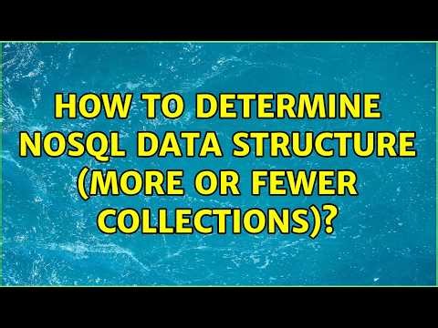 How to determine NoSQL data structure (more or fewer collections)?