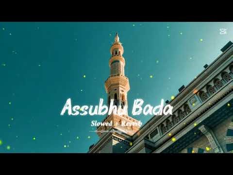 Assubhu Bada | Allah Hu Allah Hu | New Naat | || Slowed + Reverb || Full Audio ||