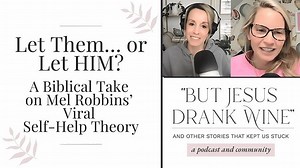 Let Them… or Let HIM? A Biblical Take on Mel Robbins’ Viral Self-Help Theory