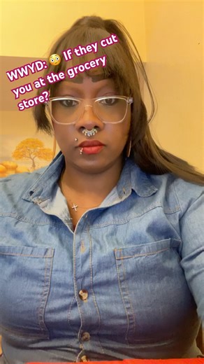 WWYD:😳 If they cut you at the grocery store?#fyp#shorts#shortsfeed