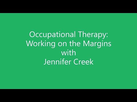 Occupational Therapy: Working on the Margins with Jennifer Creek