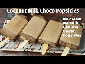 No milk, No cream, Healthy, Vegan Popsicle's/ Coconut milk chocolate Popsicle's Recipe
