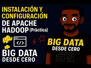 5. INSTALACIÓN Y CONFIGURACIÓN DE APACHE HADOOP (Práctica) | Introducción
