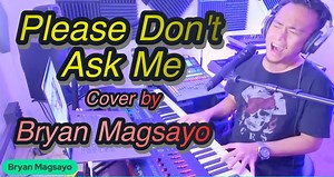 13K views · 925 reactions | Please Don't Ask Me / By John Farnham (Cover) Please don’t ask me why I’m so inlove with you | Bryan Magsayo Music | Facebook