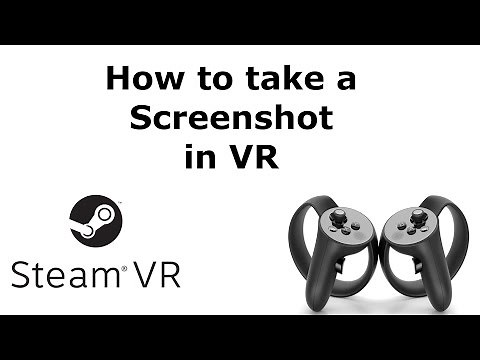 How to take Screenshots in VR Oculus Touch Steam Vr