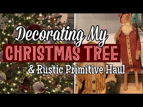 Decorating My Christmas Tree & Rustic Primitive Decor Haul!