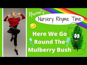 Here We Go Round The Mulberry Bush - Naomi's Nursery Rhyme Time