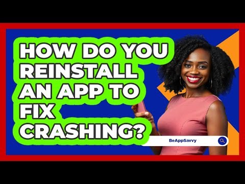 How Do You Reinstall An App To Fix Crashing?