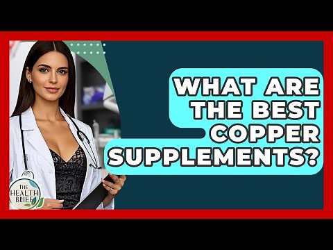 What Are The Best Copper Supplements? - The Health Brief