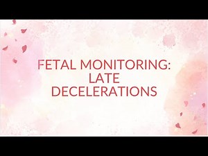 Fetal Monitoring: Late Decelerations