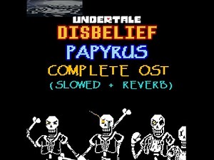 Undertale: Disbelief Papyrus | Complete OST (slowed + reverb)
