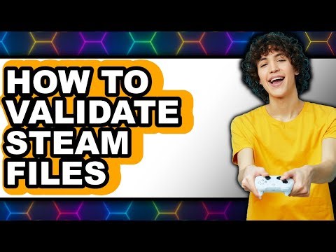 How to Validate Steam Files - Easy Guide