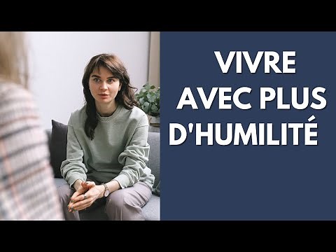 Humilité: 5 choses à faire pour devenir plus humble et le rester | Comment développer son humilité