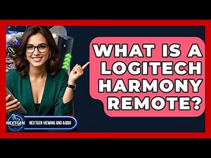 What Is A Logitech Harmony Remote? - NextGen Viewing and Audio