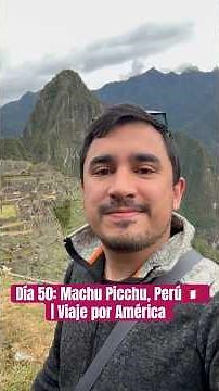 Day 50: Machu Picchu in Peru 🇵🇪 | Trip Through the Americas
