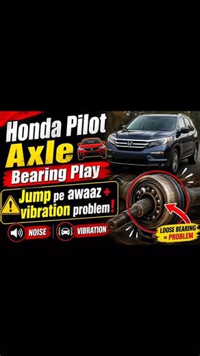 Honda Pilot Axle Bearing Play 🚗Jump pe awaaz + vibration problem!”