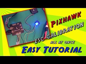 MICRO PIX4 PIXHAWK ESC CALIBRATION - EASY ALL AT ONCE CALIBRATION TUTORIAL