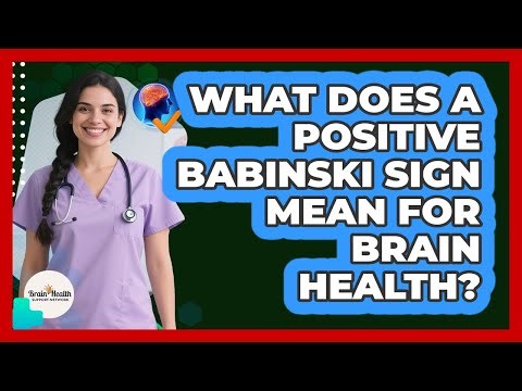 What Does A Positive Babinski Sign Mean For Brain Health? - Brain Health Support Network