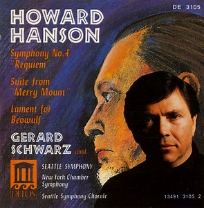 Howard Hanson - Gerard Schwarz, Seattle Symphony, New York Chamber Symphony, Seattle Symphony Chorale - Symphony No. 4 "Requiem" / Suite From "Merry Mount" / Lament For Beowulf