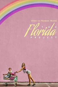 Under the Rainbow: Making The Florida Project - Movie