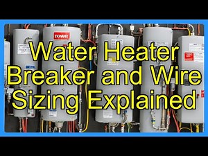Water Heater Breaker and Wire Sizing Explained