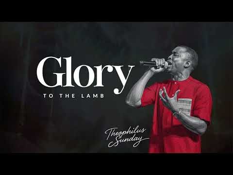 Glory to the Lamb – Theophilus Sunday | Powerful Worship, Soaking & Prayer Atmosphere #nigeria