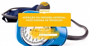 Aferição da pressão arterial: você domina as técnicas? | Colunistas
