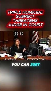 Triple homicide suspect threatens judge in court