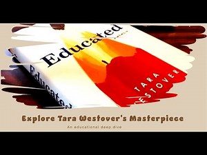 Exploring 'Educated': An In-Depth Analysis of Tara Westover's Celebrated Memoir