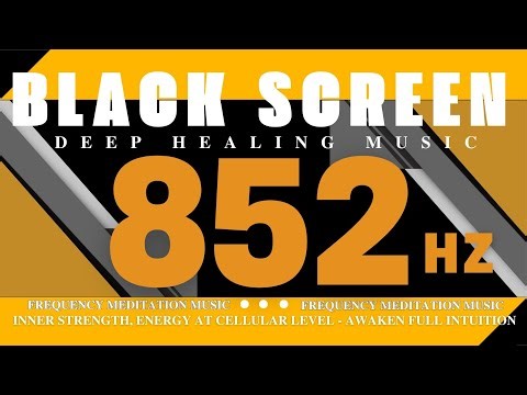 852Hz Frequency Meditation Music | Inner Strength, Energy at Cellular Level - Awaken Full Intuition