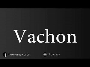 How To Pronounce Vachon