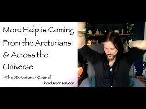 More Help is Coming from Arcturians & Across the Universe ∞The 9D Arcturian Council, Channeled by DS