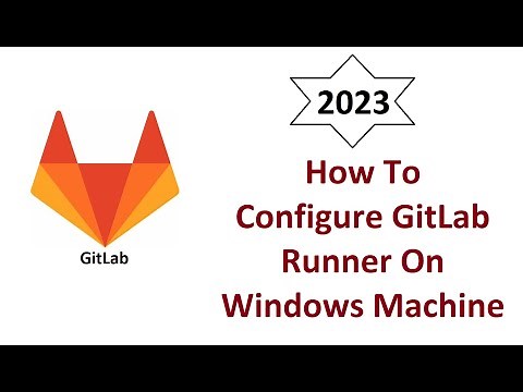 How To Configure GitLab Runner On Windows Machine (From Scratch)