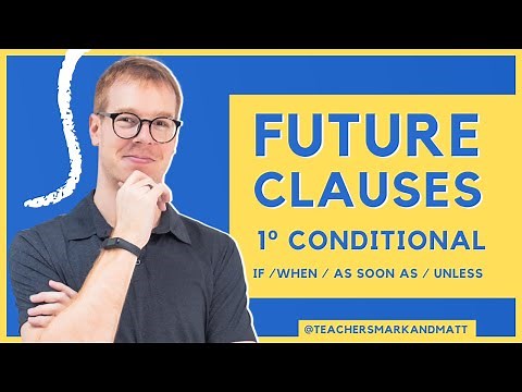 Future Clauses - 1st Conditional: IF / WHEN / AS SOON AS / UNLESS