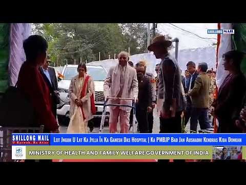 Leit Jngoh U Lat Ka Jylla Īa Ka Ganesh Das Hospital | Ka PMBJP Bad Jan Aushadhi Kendras Kiba Donkam