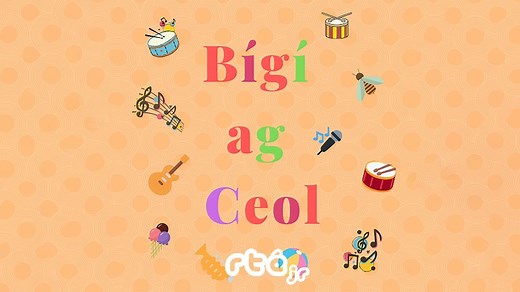 Bígí ag Ceol: Sing along as Gaeilge