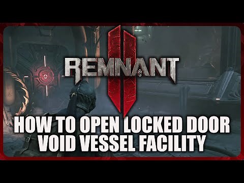 Remnant 2 - How to Open the Locked Door in Void Vessel Facility/The Dark Conduit (Blackout Ring)