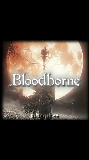 The world of Bloodborne - Greatest game of all time