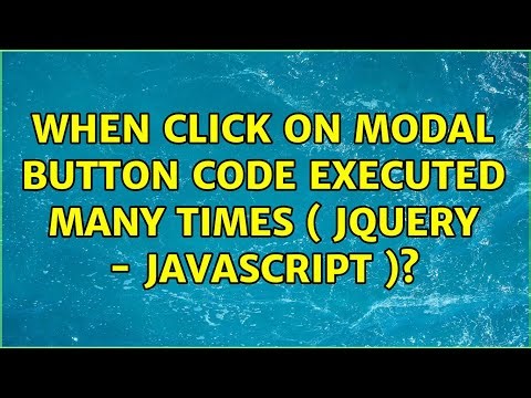 When click on modal button code executed many times ( JQuery - JavaScript )?