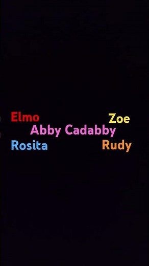 Elmo Abby Cadabby Zoe Rosita Rudy