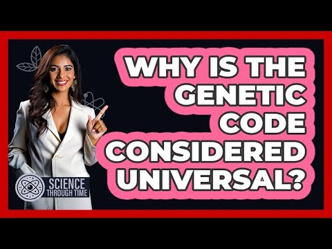 Why Is the Genetic Code Considered Universal?