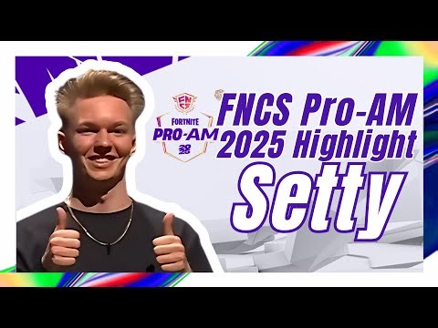 Setty Fortnite FNCS Pro-Am 2025 Highlights