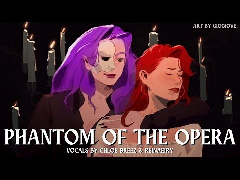 Phantom Of The Opera (Andrew Lloyd Webber) | Genderbent Ver. - Cover by Chloe & ‪@reinaeiry‬