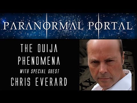 The Ouija Phenomena and MORE with Special Guest Chris Everard