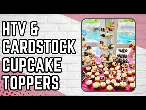 How To Make HTV And Cardstock Cupcake Toppers With Print and Cut | Quiet Crafting