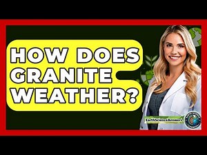 How Does Granite Weather? - Earth Science Answers