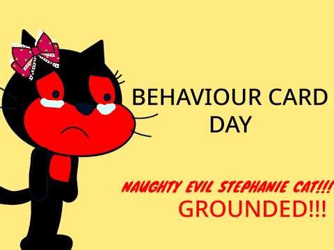 Evil Stephanie Cat gets grounded on Behaviour Card Day