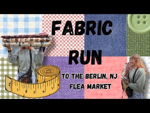 Berlin NJ Flea Market- Fabric Run Edition