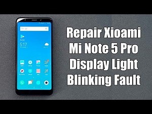 How To Repair Xioami Mi Note 5 Pro Display Light Blinking Fault